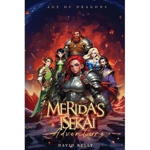 Merida's Isekai Adventure: Age of Dragons -- David Kelly